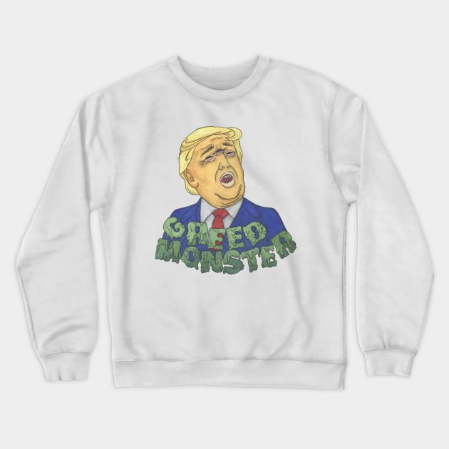 Greed Monster Trump Crewneck Sweatshirt by DILLIGAFM8